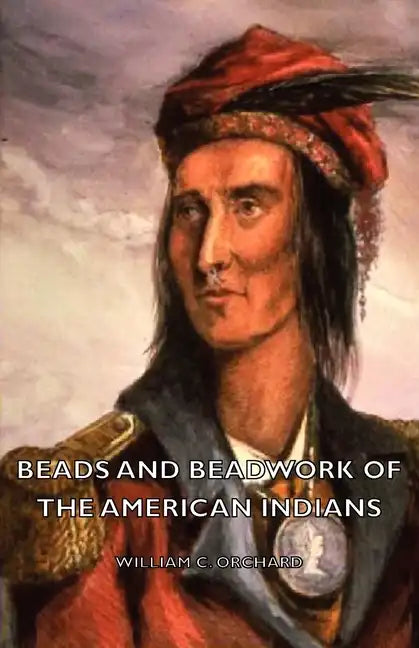 Beads and Beadwork of the American Indians - Hardcover