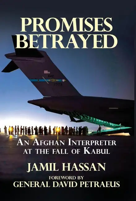 Promises Betrayed: An Afghan Interpreter at The Fall of Kabul (Deluxe Color Edition) - Hardcover