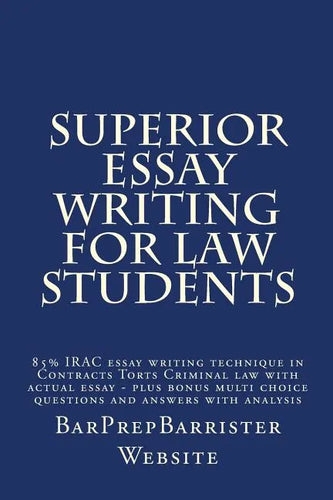 Superior Essay Writing For Law Students: 85% IRAC essay writing technique in Contracts Torts Criminal law with actual essay - plus bonus multi choice - Paperback