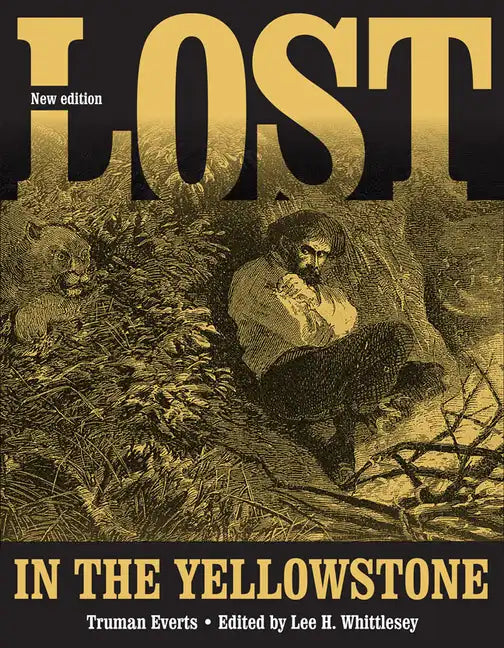 Lost in the Yellowstone: Thirty-Seven Days of Peril and a Handwritten Account of Being Lost - Paperback