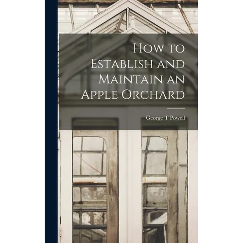 How to Establish and Maintain an Apple Orchard