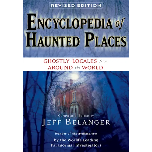 Encyclopedia of Haunted Places, Revised Edition: Ghostly Locales from Around the World - Paperback