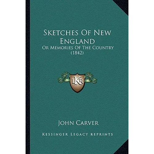 Sketches Of New England: Or Memories Of The Country (1842) - Paperback