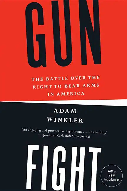 Gunfight: The Battle Over the Right to Bear Arms in America - Paperback