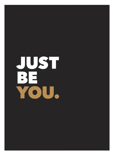 Just Be You: Positive Quotes and Affirmations for Self-Care - Hardcover