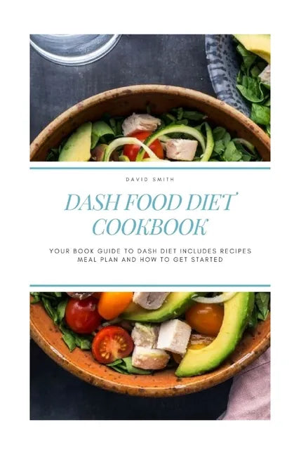 Dash Food Diet Cookbook: Your Book Guide to Dash Diet Includes Recipes Meal Plan and How to Get Started - Paperback