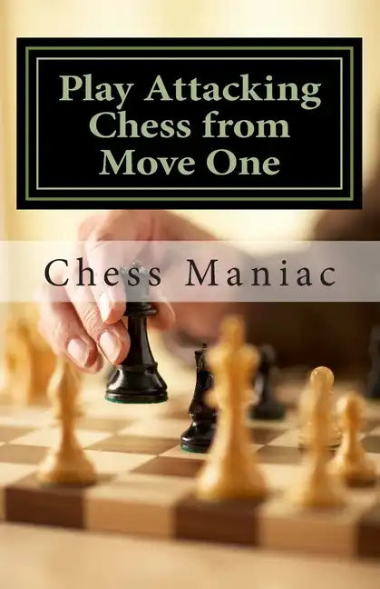 Play Attacking Chess from Move One - Paperback