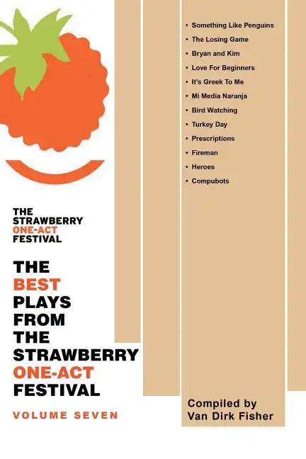 The Best Plays from the Strawberry One-Act Festival: Volume Seven: Compiled by - Paperback
