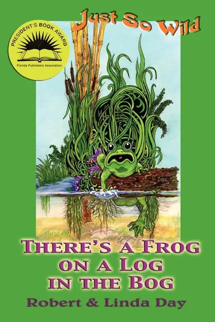 Just So Wild: There's A Frog on a Log in the Bog - Paperback