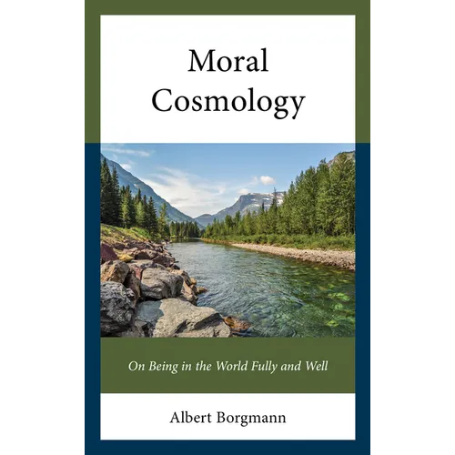 Moral Cosmology: On Being in the World Fully and Well - Hardcover