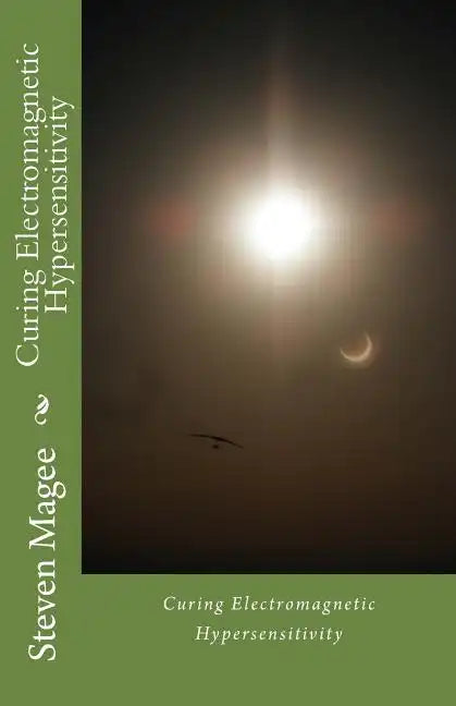 Curing Electromagnetic Hypersensitivity - Paperback