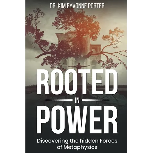 Rooted in Power: Discovering the Hidden Forces in Metaphysics - Paperback