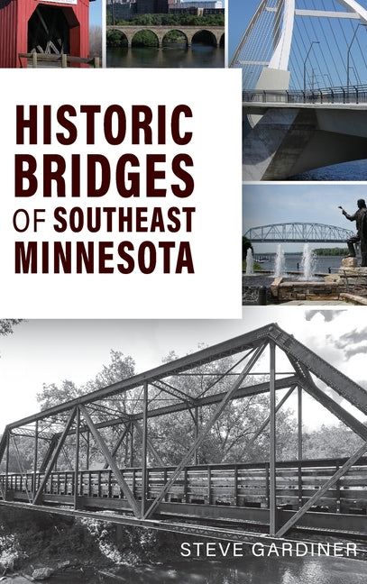 Historic Bridges of Southeast Minnesota - Hardcover