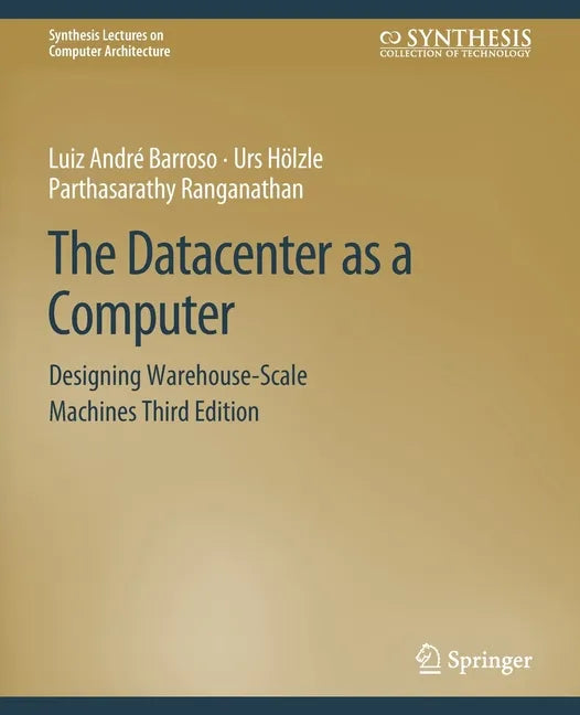 The Datacenter as a Computer: Designing Warehouse-Scale Machines, Third Edition - Paperback