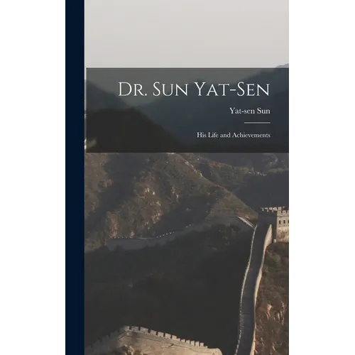Dr. Sun Yat-Sen: His Life and Achievements - Hardcover