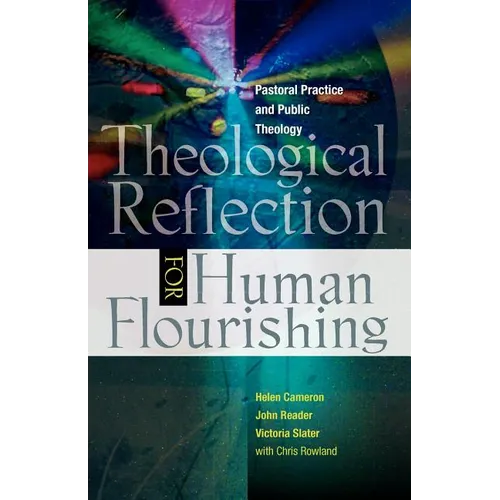 Theological Reflection for Human Flourishing: Pastoral Practice and Public Theology - Paperback
