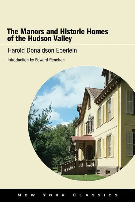 The Manors and Historic Homes of the Hudson Valley - Hardcover