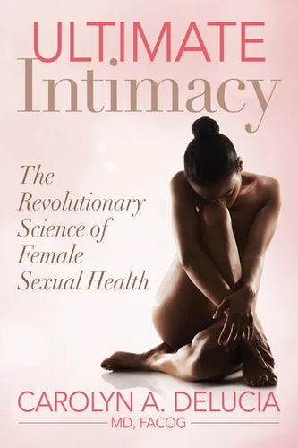 Ultimate Intimacy: The Revolutionary Science of Female Sexual Health - Paperback