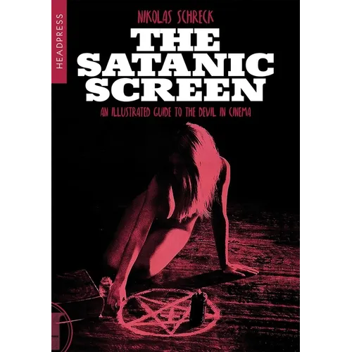 The Satanic Screen: An Illustrated Guide to the Devil in Cinema - Paperback