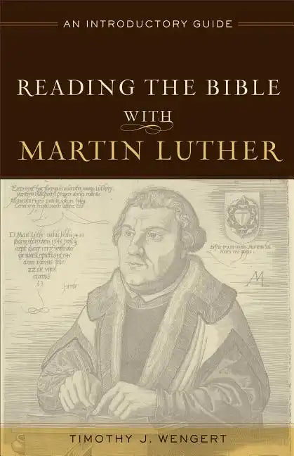Reading the Bible with Martin Luther: An Introductory Guide - Paperback