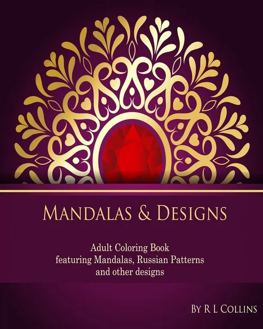 Mandalas & Designs: Adult Coloring Book featuring Mandalas, Russian Patterns and other designs - Paperback
