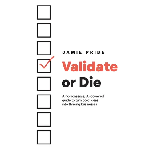 Validate or Die: A no-nonsense, AI-powered guide to turn bold ideas into thriving businesses - Paperback