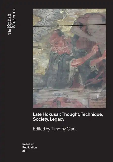 Late Hokusai: Society, Thought, Technique, Legacy - Paperback