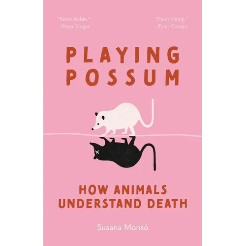 Playing Possum: How Animals Understand Death - Hardcover