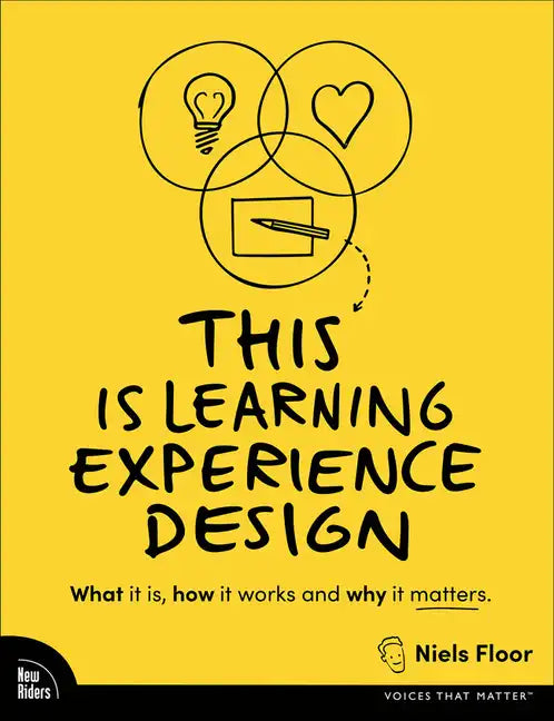 This Is Learning Experience Design: What It Is, How It Works, and Why It Matters. - Paperback