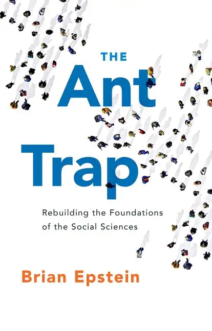 Ant Trap: Rebuilding the Foundations of the Social Sciences - Paperback