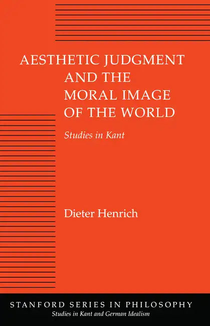 Aesthetic Judgment and the Moral Image of the World: Studies in Kant - Hardcover