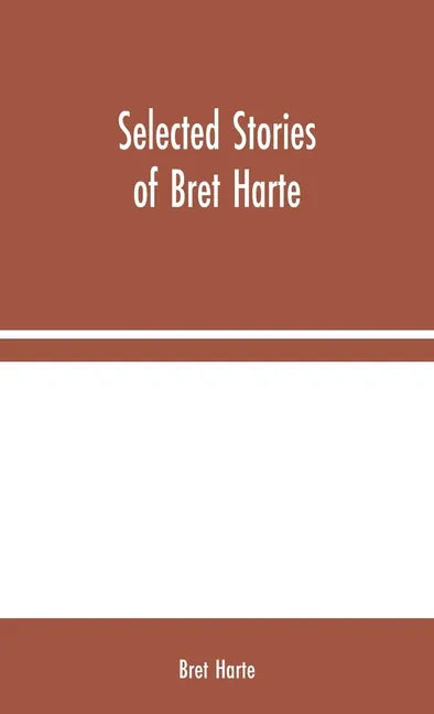 Selected Stories of Bret Harte - Hardcover