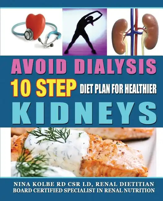 Avoid Dialysis, 10 Step Diet Plan for Healthier Kidneys - Paperback