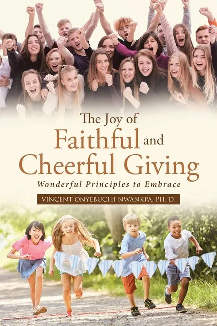 The Joy of Faithful and Cheerful Giving: Wonderful Principles to Embrace - Paperback