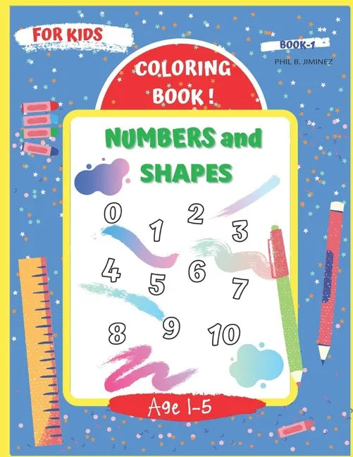 Coloring Book! number and shapes: Enjoy learning of numbers, basic shapes, and counting - Paperback