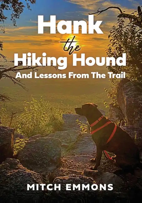 Hank the Hiking Hound And Lessons From The Trail - Paperback
