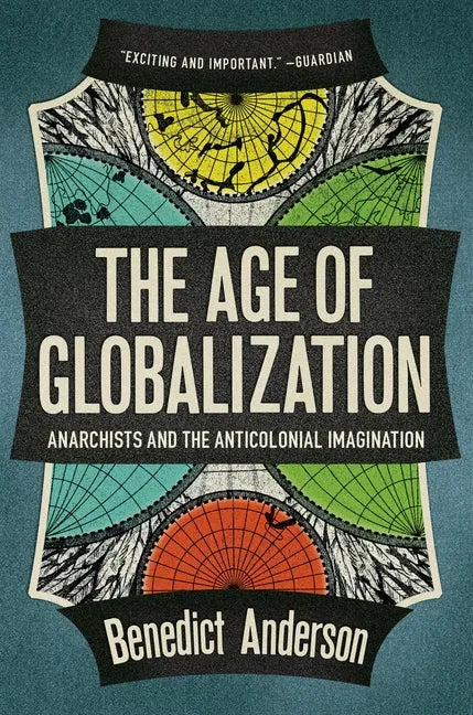 The Age of Globalization: Anarchists and the Anticolonial Imagination - Paperback