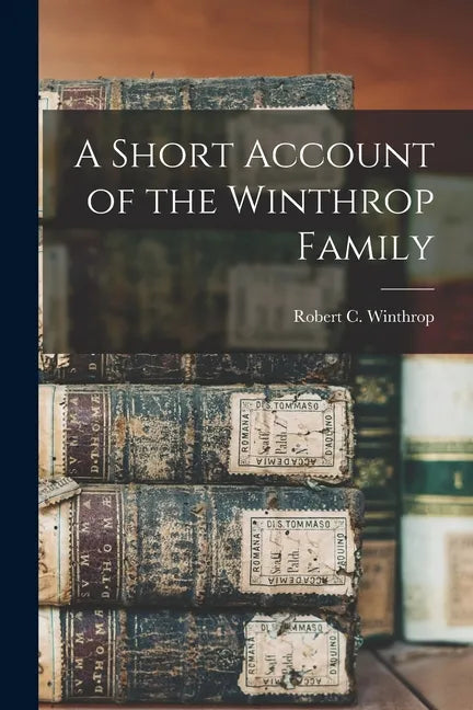 A Short Account of the Winthrop Family - Paperback