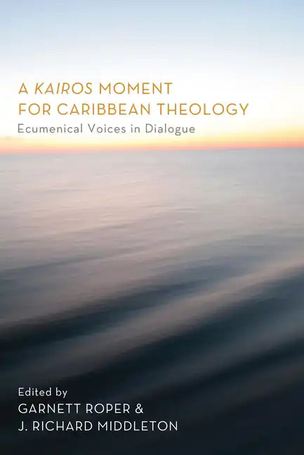 A Kairos Moment for Caribbean Theology: Ecumenical Voices in Dialogue - Paperback
