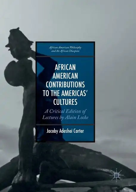African American Contributions to the Americas' Cultures: A Critical Edition of Lectures by Alain Locke - Paperback