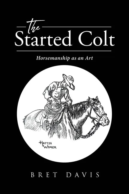 The Started Colt: Horsemanship as an Art - Paperback