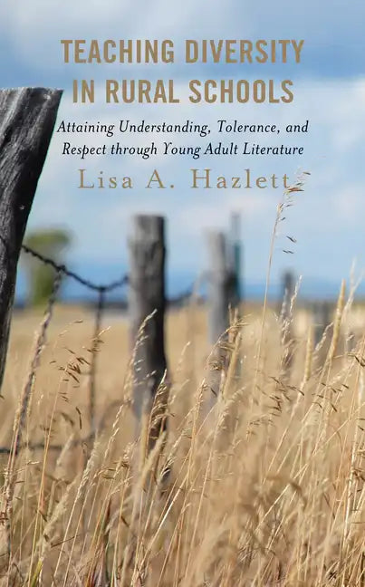 Teaching Diversity in Rural Schools: Attaining Understanding, Tolerance, and Respect Through Young Adult Literature - Paperback