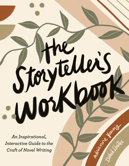 The Storyteller's Workbook: An Inspirational, Interactive Guide to the Craft of Novel Writing - Paperback