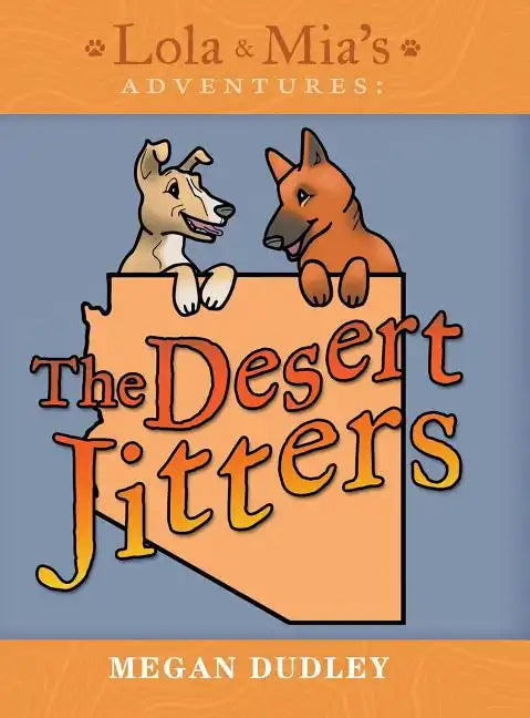 Lola & Mia's Adventures: The Desert Jitters - Hardcover