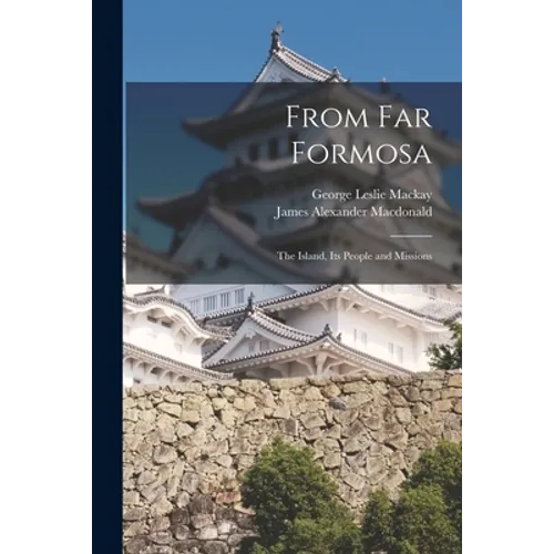 From Far Formosa: the Island, Its People and Missions - Paperback