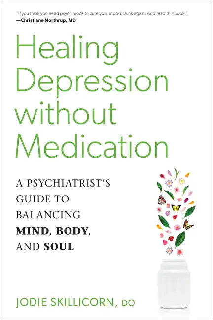 Healing Depression Without Medication: A Psychiatrist's Guide to Balancing Mind, Body, and Soul - Paperback