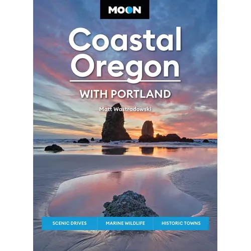 Moon Coastal Oregon: With Portland: Scenic Drives, Marine Wildlife, Historic Towns - Paperback
