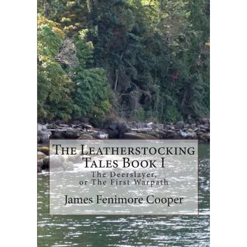 The Leatherstocking Tales Book 1: The Deerslayer: or, The First Warpath - Paperback