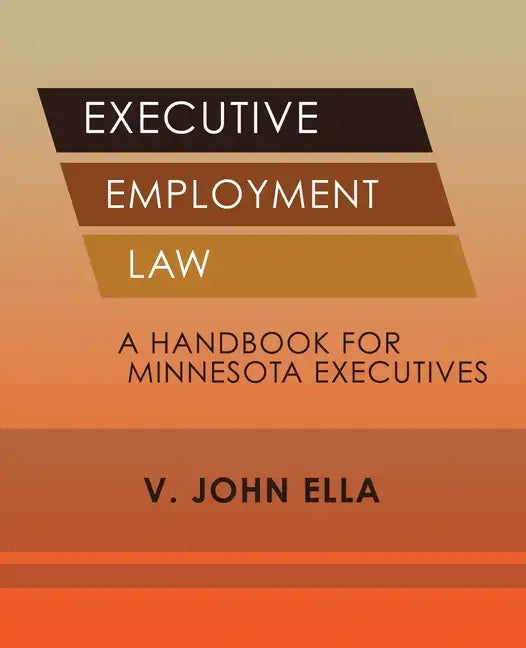 Executive Employment Law: A Handbook for Minnesota Executives - Paperback