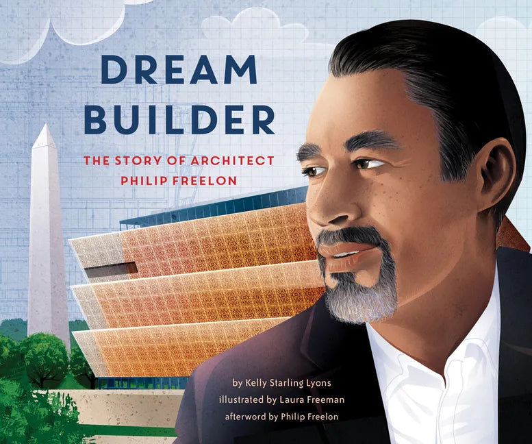 Dream Builder: The Story of Architect Philip Freelon - Hardcover